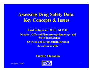 Assessing Drug Safety Data: Key Concepts &amp; Issues Paul Seligman, M.D., M.P.H.