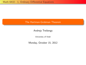 Math 6410 - 1, Ordinary Differential Equations The Hartman-Grobman Theorem Andrejs Treibergs