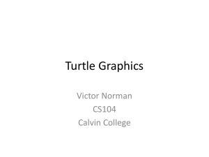 Turtle Graphics Victor Norman CS104 Calvin College