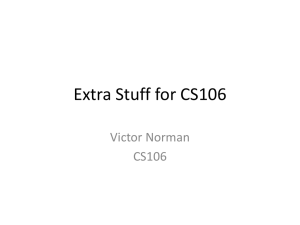 Extra Stuff for CS106 Victor Norman CS106