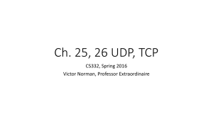 Ch. 25, 26 UDP, TCP CS332, Spring 2016 Victor Norman, Professor Extraordinaire