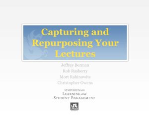 Capturing and Repurposing Your Lectures Jeffrey Berman