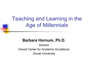 Teaching and Learning in the Age of Millennials Barbara Hornum, Ph.D. Director
