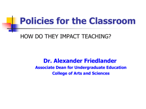 Policies for the Classroom HOW DO THEY IMPACT TEACHING?  Dr. Alexander Friedlander