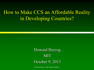 How to Make CCS an Affordable Reality in Developing Countries? Howard Herzog MIT