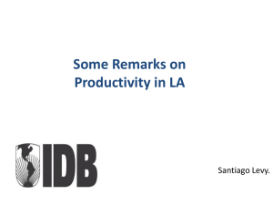 Some Remarks on Productivity in LA Santiago Levy.