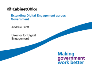 Extending Digital Engagement across Government Andrew Stott Director for Digital