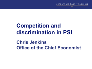 Competition and discrimination in PSI Chris Jenkins Office of the Chief Economist