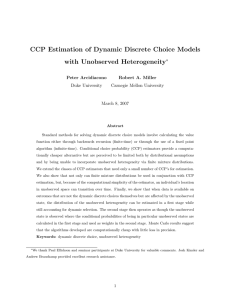 CCP Estimation of Dynamic Discrete Choice Models with Unobserved Heterogeneity ∗ Peter Arcidiacono