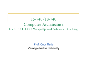 15-740/18-740 Computer Architecture Lecture 11: OoO Wrap-Up and Advanced Caching Prof. Onur Mutlu