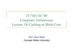 15-740/18-740 Computer Architecture Lecture 18: Caching in Multi-Core Prof. Onur Mutlu
