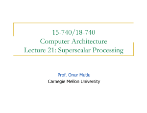 15-740/18-740 Computer Architecture Lecture 21: Superscalar Processing Prof. Onur Mutlu