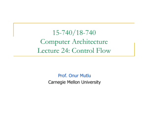 15-740/18-740 Computer Architecture Lecture 24: Control Flow Prof. Onur Mutlu