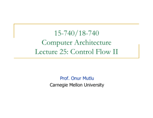 15-740/18-740 Computer Architecture Lecture 25: Control Flow II Prof. Onur Mutlu