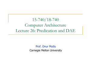 15-740/18-740 Computer Architecture Lecture 26: Predication and DAE Prof. Onur Mutlu