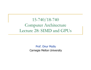 15-740/18-740 Computer Architecture Lecture 28: SIMD and GPUs Prof. Onur Mutlu