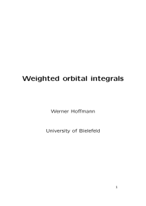 Weighted orbital integrals Werner Hoffmann University of Bielefeld 1