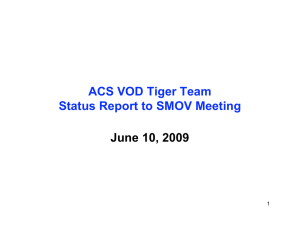 ACS VOD Tiger Team Status Report to SMOV Meeting June 10, 2009 1