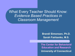   Evidence Based Practices in  Classroom Management Brandi Simonsen, Ph.D. 