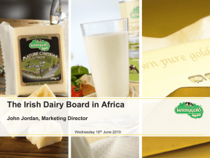 The Irish Dairy Board in Africa John Jordan, Marketing Director Wednesday 16