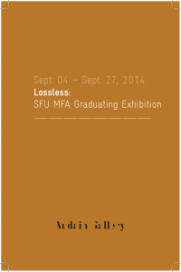 Sept. 04 – Sept. 27, 2014: SFU MFA Graduating Exhibition Lossless: