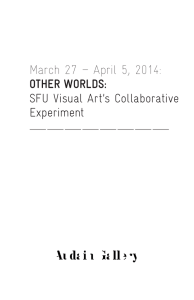 March 27 – April 5, 2014: SFU Visual Art’s Collaborative Experiment OTHER WORLDS: