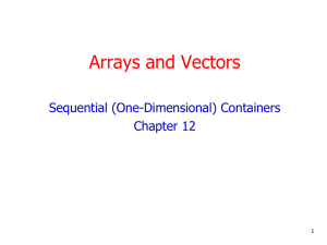 Arrays and Vectors Sequential (One-Dimensional) Containers Chapter 12 1