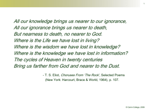 All our knowledge brings us nearer to our ignorance,