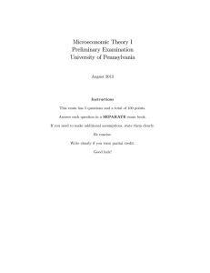 Microeconomic Theory I Preliminary Examination University of Pennsylvania August 2013