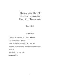 Microeconomic Theory I Preliminary Examination University of Pennsylvania June 3, 2013