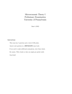 Microeconomic Theory I Preliminary Examination University of Pennsylvania June 4, 2012