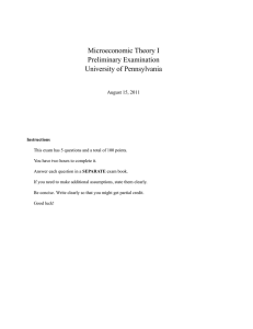 Microeconomic Theory I Preliminary Examination University of Pennsylvania August 15, 2011