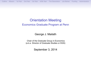 Orientation Meeting Economics Graduate Program at Penn George J. Mailath September 3, 2014