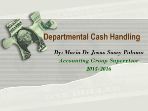 Departmental Cash Handling By: Maria De Jesus Sussy Palomo Accounting Group Supervisor 2015-2016