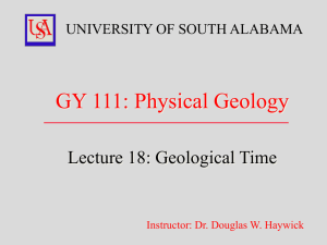 GY 111: Physical Geology  Lecture 18: Geological Time UNIVERSITY OF SOUTH ALABAMA