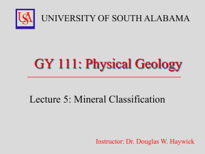 GY 111: Physical Geology Lecture 5: Mineral Classification  UNIVERSITY OF SOUTH ALABAMA