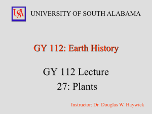 GY 112 Lecture 27: Plants GY 112: Earth History UNIVERSITY OF SOUTH ALABAMA