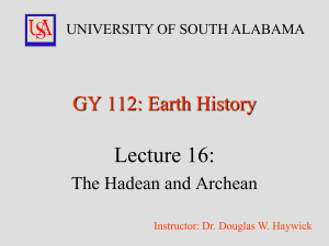 Lecture 16: GY 112: Earth History The Hadean and Archean