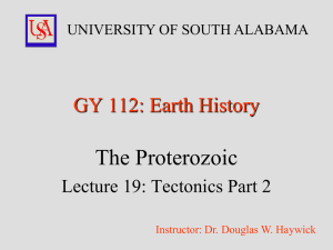 The Proterozoic GY 112: Earth History Lecture 19: Tectonics Part 2