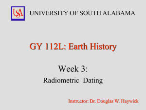 GY 112L: Earth History Week 3: Radiometric  Dating UNIVERSITY OF SOUTH ALABAMA