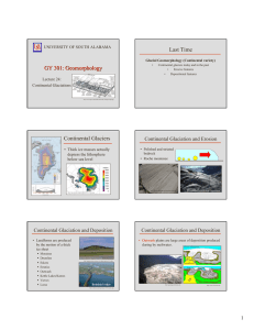 GY 301: Geomorphology Last Time Continental Glaciers Continental Glaciation and Erosion