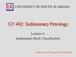 GY 402: Sedimentary Petrology UNIVERSITY OF SOUTH ALABAMA Lecture 4: Sedimentary Rock Classification