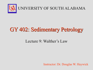 GY 402: Sedimentary Petrology UNIVERSITY OF SOUTH ALABAMA Lecture 9: Walther’s Law