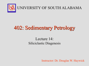 402: Sedimentary Petrology UNIVERSITY OF SOUTH ALABAMA Lecture 14: Siliciclastic Diagenesis