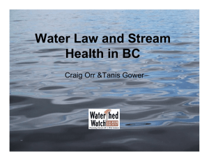 Water Law and Stream Health in BC Craig Orr &amp;Tanis Gower
