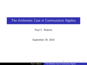 The Arithmetic Case in Commutative Algebra Paul C. Roberts September 24, 2010