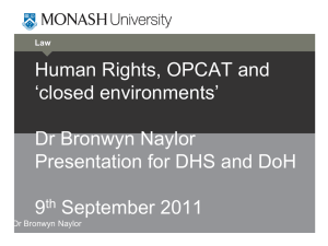 Human Rights, OPCAT and ‘closed environments’ Dr Bronwyn Naylor