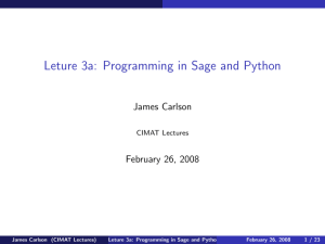 Leture 3a: Programming in Sage and Python James Carlson February 26, 2008