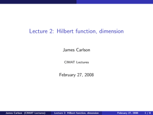 Lecture 2: Hilbert function, dimension James Carlson February 27, 2008 CIMAT Lectures