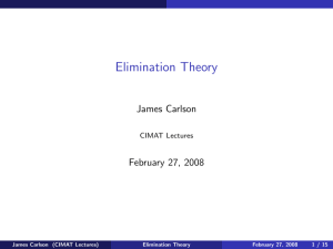 Elimination Theory James Carlson February 27, 2008 CIMAT Lectures